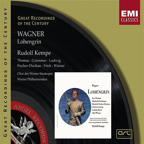 Wagner: Lohengrin Wiener Philharmoniker, Rudolf Kempe, Chor der Wiener Staatsoper, Soloists