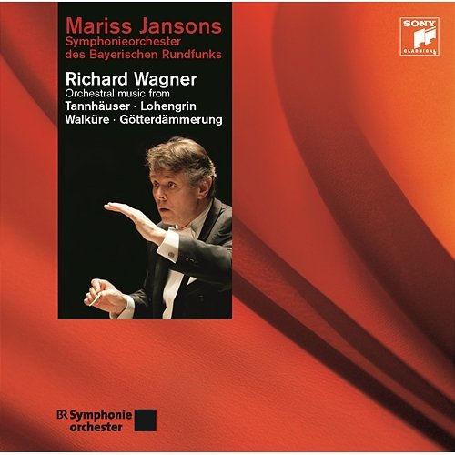 Wagner: Orchestral Music from Tannhäuser, Lohengrin, Walküre, Götterdämmerung Mariss Jansons