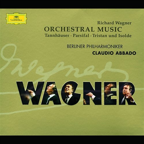 Wagner: Orchestral Pieces from Parsifal . Tristan & Isolde . Tannhäuser Berliner Philharmoniker, Claudio Abbado