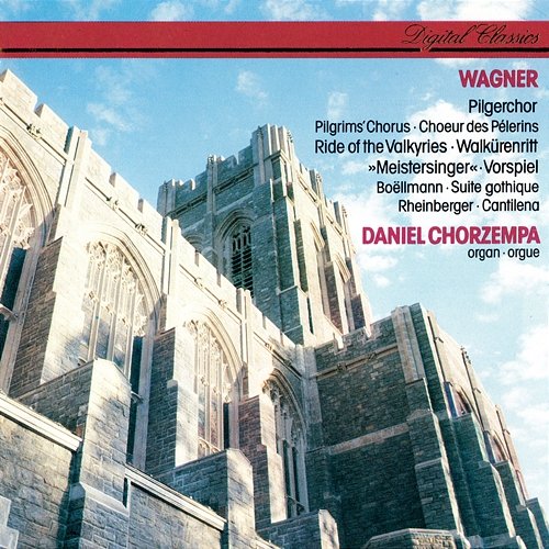 Wagner: Organ Transcriptions / Boëllmann: Suite gothique / Rheinberger: Cantilena Daniel Chorzempa