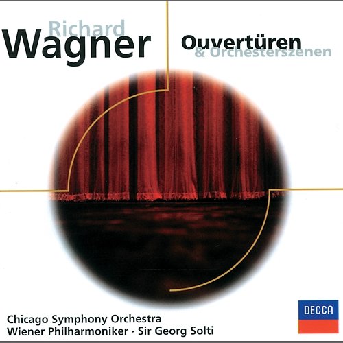 Wagner: Ouvertüren und Orchesterszenen Chicago Symphony Orchestra, Wiener Philharmoniker, Sir Georg Solti