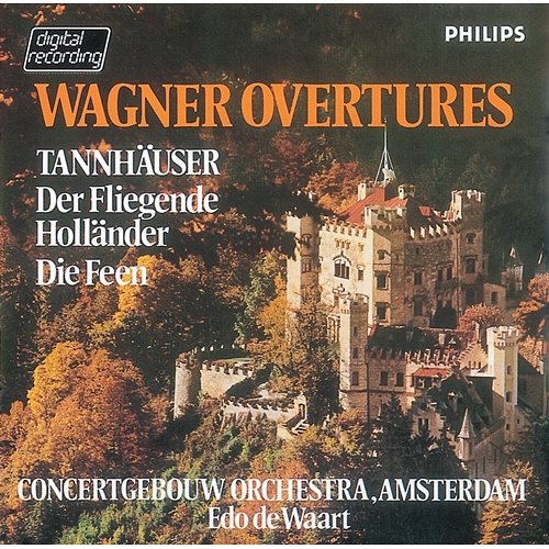 Wagner: Overtures Royal Concertgebouw Orchestra, Edo De Waart