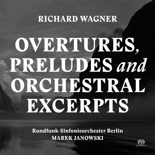 Wagner: Overtures, Preludes And Orchestral Excerpts Rundfunk-Sinfonieorchester Berlin