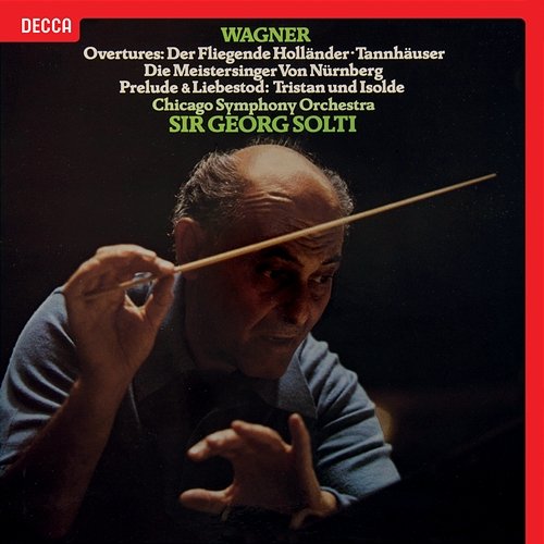 Wagner: Overtures & Preludes Sir Georg Solti, Chicago Symphony Orchestra