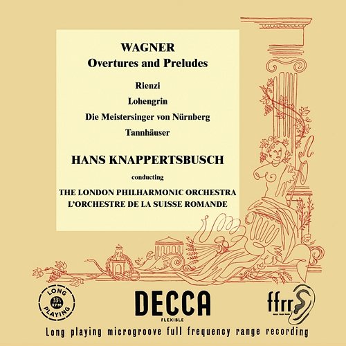 Wagner: Rienzi Overture; Lohengrin; Die Meistersinger; Tannhäuser London Philharmonic Orchestra, Hans Knappertsbusch