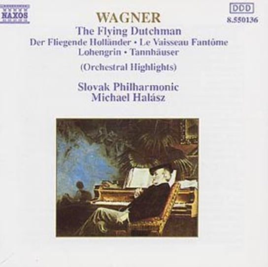 Wagner: The Flying Dutchman, Lohengrin, Tannhäuser (Orchestral Highlights) Halasz Michael