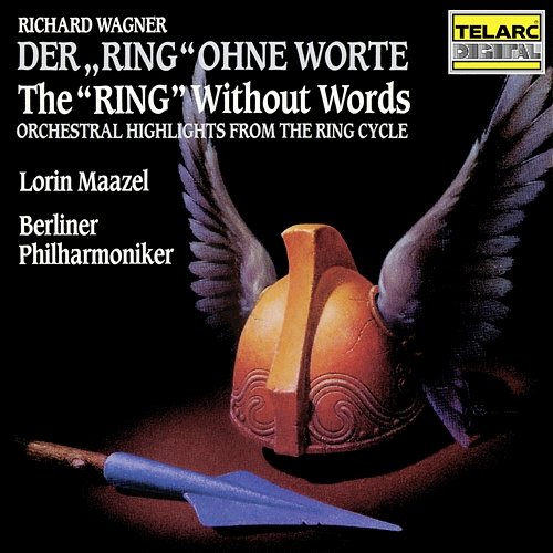 Wagner: The "Ring" Without Words (Orchestral Highlights from the Ring Cycle) Lorin Maazel, Berliner Philharmoniker