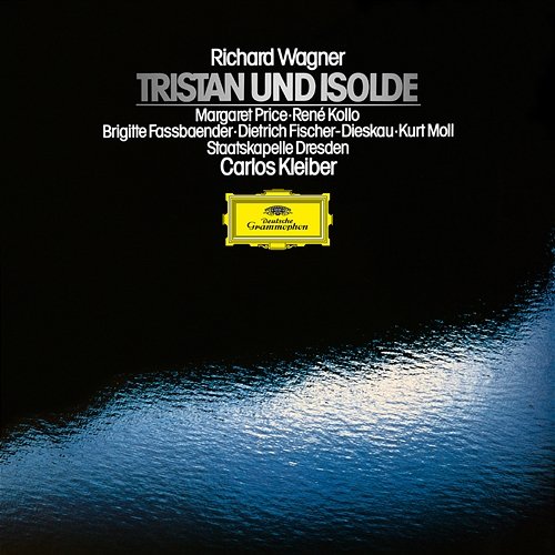 Wagner: Tristan und Isolde Margaret Price, Brigitte Fassbaender, Eberhard Büchner, René Kollo, Dietrich Fischer-Dieskau, Kurt Moll, Staatskapelle Dresden, Carlos Kleiber