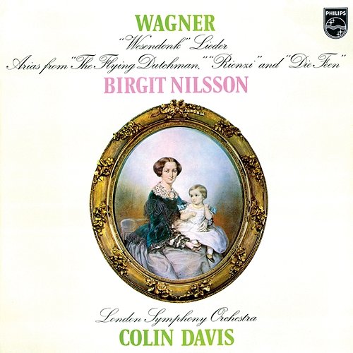 Wagner: Wesendonck Lieder; Arias from Der fliegende Holländer, Rienzi & Die Feen Birgit Nilsson, London Symphony Orchestra, Sir Colin Davis