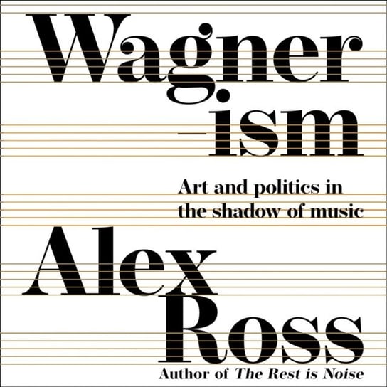 Wagnerism Ross Alex