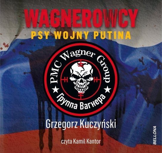 Wagnerowcy. Psy wojny Putina Kuczyński Grzegorz
