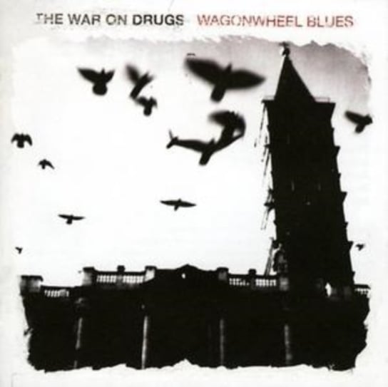 Wagonwheel Blues The War on Drugs