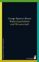 Wahrscheinlichkeit und Wissenschaft Spencer-Brown George