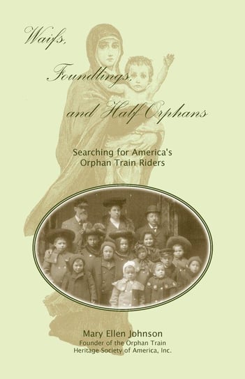 Waifs, Foundlings, and Half-Orphans Johnson Mary Ellen