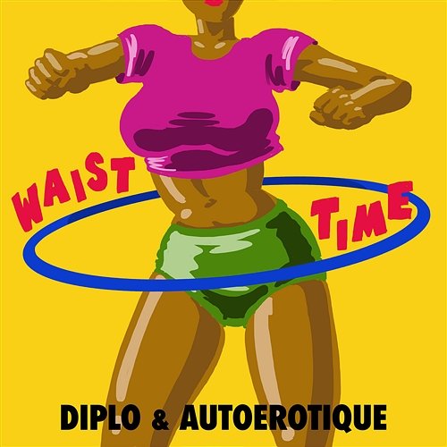 Waist Time Diplo & Autoerotique