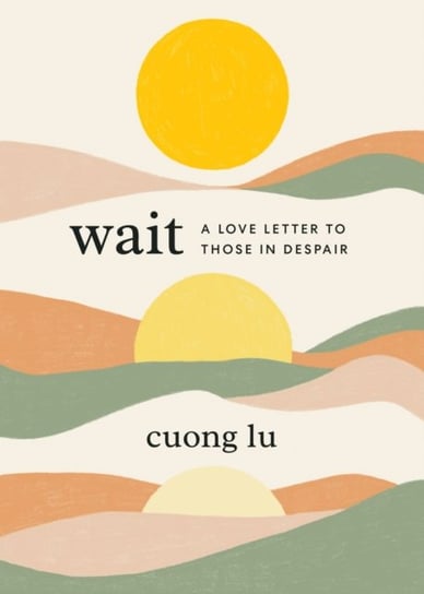 Wait: A Love Letter to Those in Despair Cuong Lu