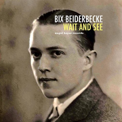 Wait and See Bix Beiderbecke