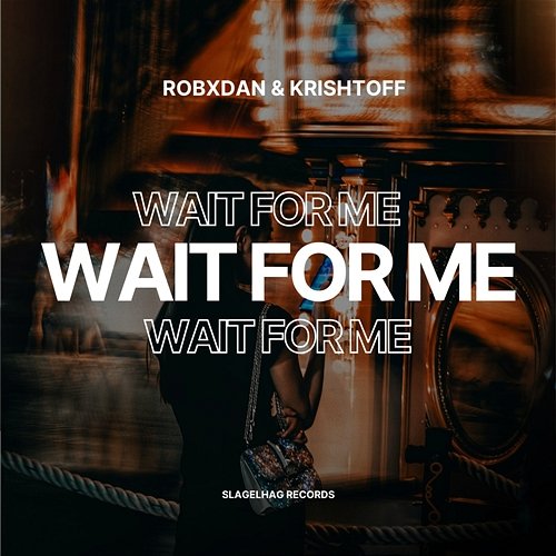 Wait For Me RobxDan & Krishtoff
