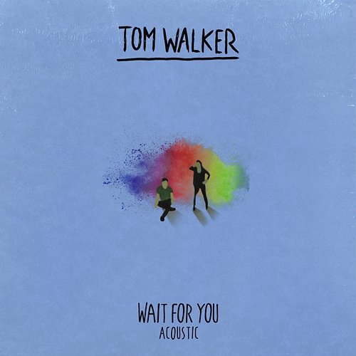 Wait for You Tom Walker