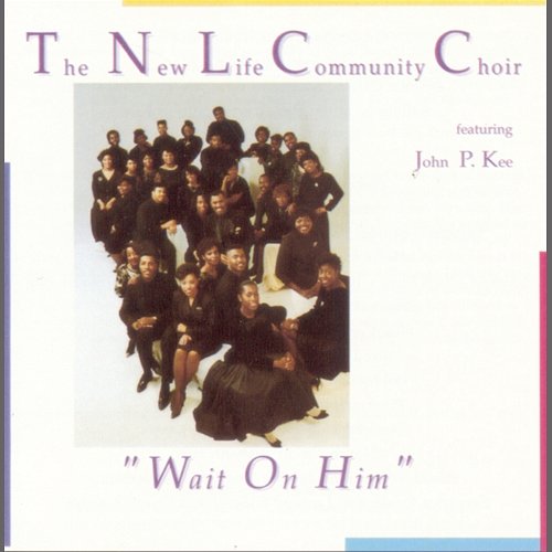 Wait On Him The New Life Community Choir feat. John P. Kee