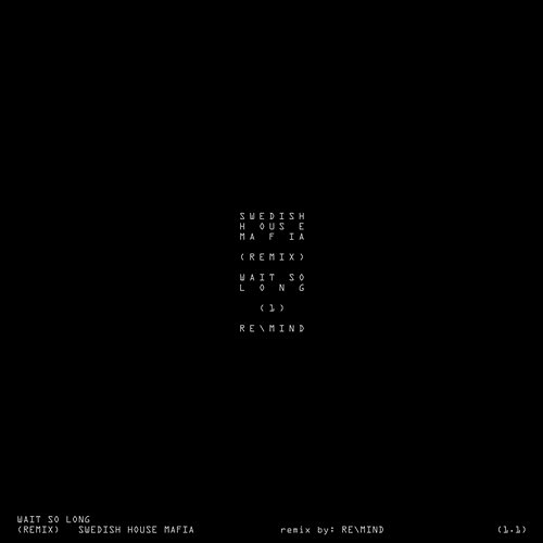 Wait so Long (Why Do I Have To) Swedish House Mafia