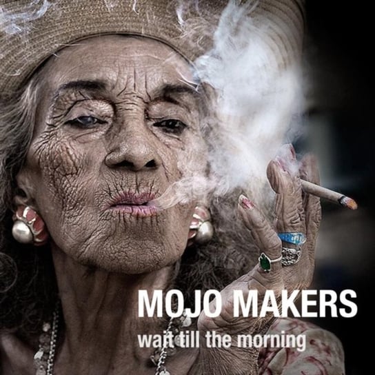 Wait Till The Morning Mojo Makers