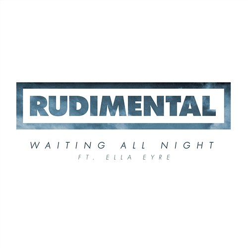Waiting All Night Rudimental feat. Ella Eyre