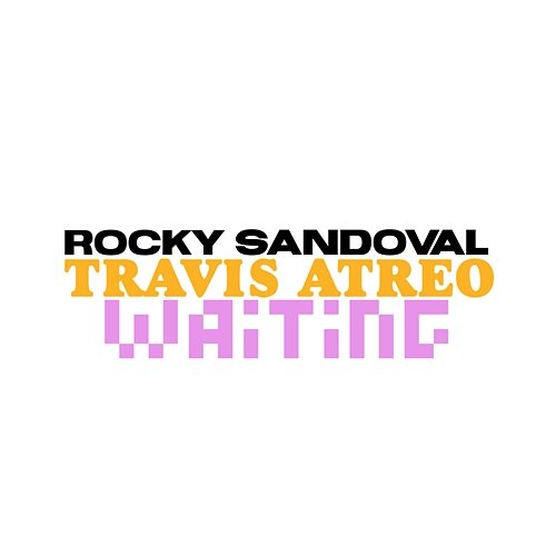 Waiting Rocky Sandoval, Travis Atreo