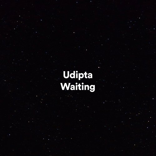Waiting Udipta