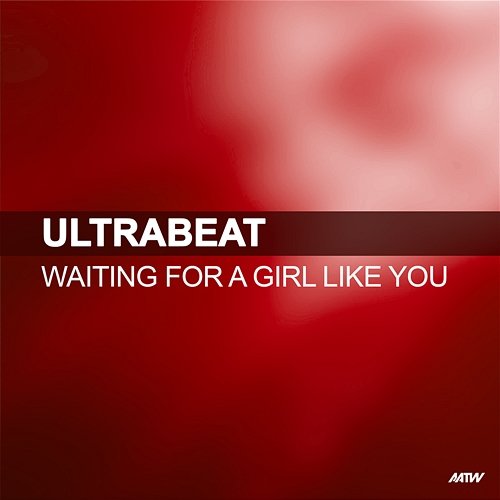 Waiting For A Girl Like You Ultrabeat
