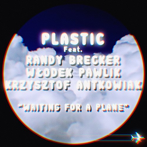 Waiting For A Plane Plastic feat. Randy Brecker, Wlodek Pawlik, Krzysztof Antkowiak