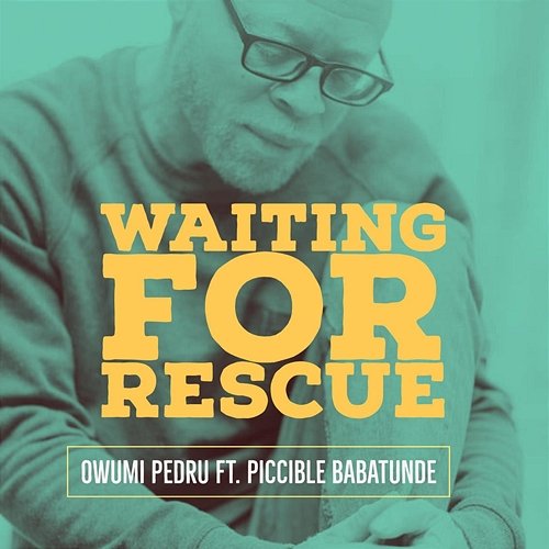 Waiting for Rescue Owumi Pedru feat. Piccible Babatunde