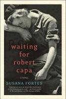 Waiting for Robert Capa Lopez Adriana V., Fortes Susana