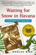 Waiting for Snow in Havana: Confessions of a Cuban Boy Eire Carlos