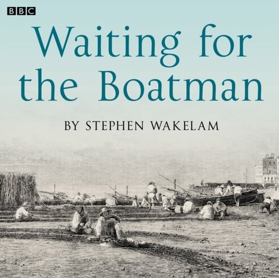 Waiting For The Boatman Wakelam Stephen