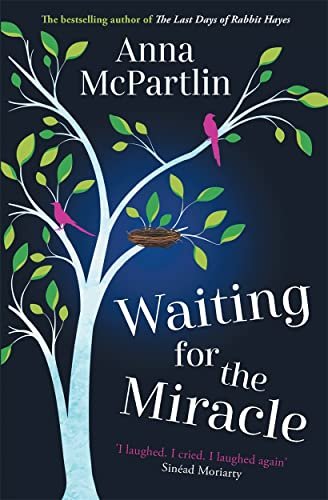 Waiting for the Miracle. I laughed. I cried. I laughed again   Sinead Moriarty McPartlin Anna
