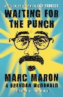Waiting for the Punch: Words to Live by from the Wtf Podcast Maron Marc