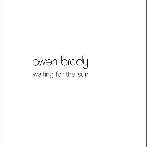 Waiting For The Sun Owen Brady