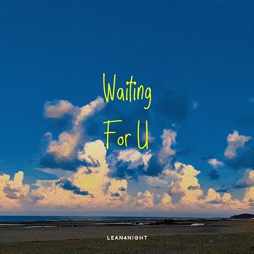 Waiting For U Lean4Night