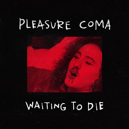 Waiting To Die Pleasure Coma