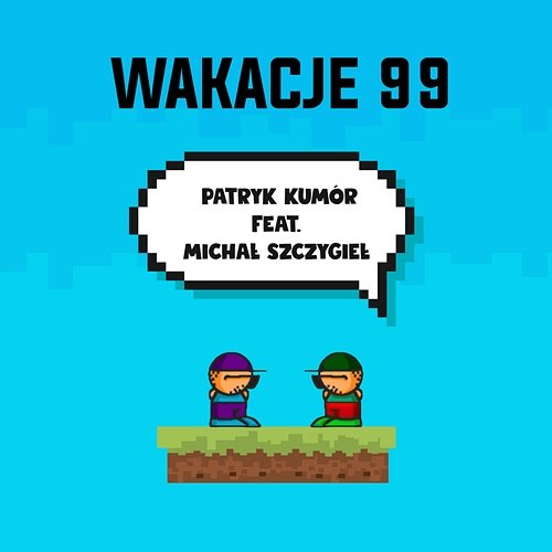 Wakacje 99 Patryk Kumór feat. Michał Szczygieł