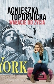 Wakacje od życia Topornicka Agnieszka