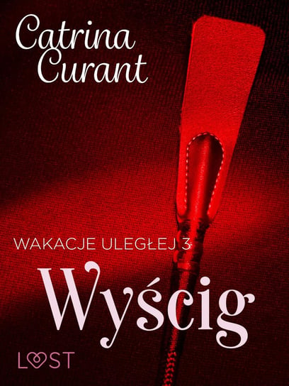 Wakacje uległej 3: Wyścig – seria erotyczna BDSM Curant Catrina