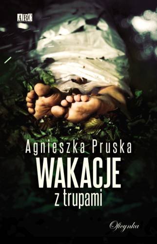 Wakacje z trupami Pruska Agnieszka