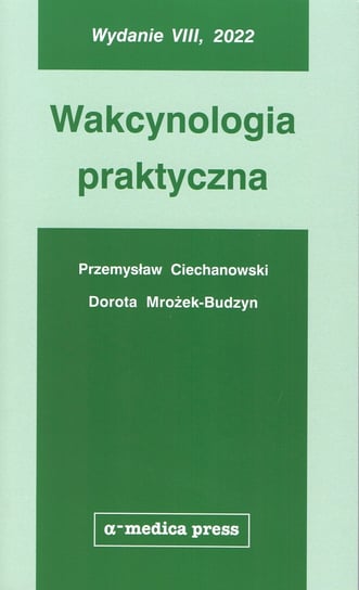 Wakcynologia praktyczna Ciechanowski Przemysław, Mrożek-Budzyn Dorota
