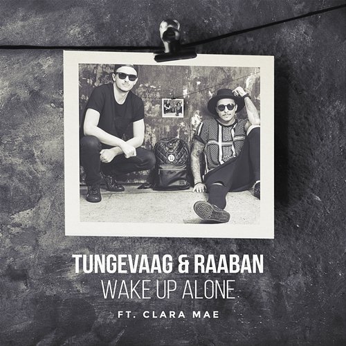 Wake Up Alone Raaban feat. Clara Mae, Tungevaag