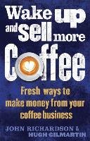 Wake Up and Sell More Coffee Richardson John