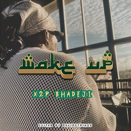 Wake Up X2P Bhadeji