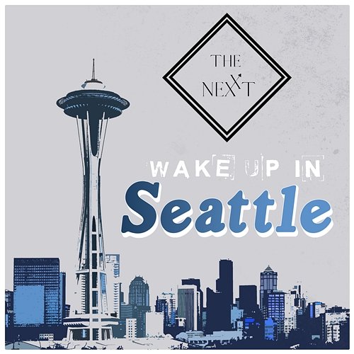 Wake Up In Seattle The Nexxt