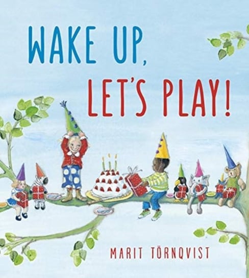 Wake Up, Lets Play! Marit Tornqvist
